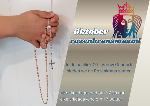 Tijdens de maand oktober elke dinsdag- en vrijdagavond rozenkrans gebed in de basiliek.